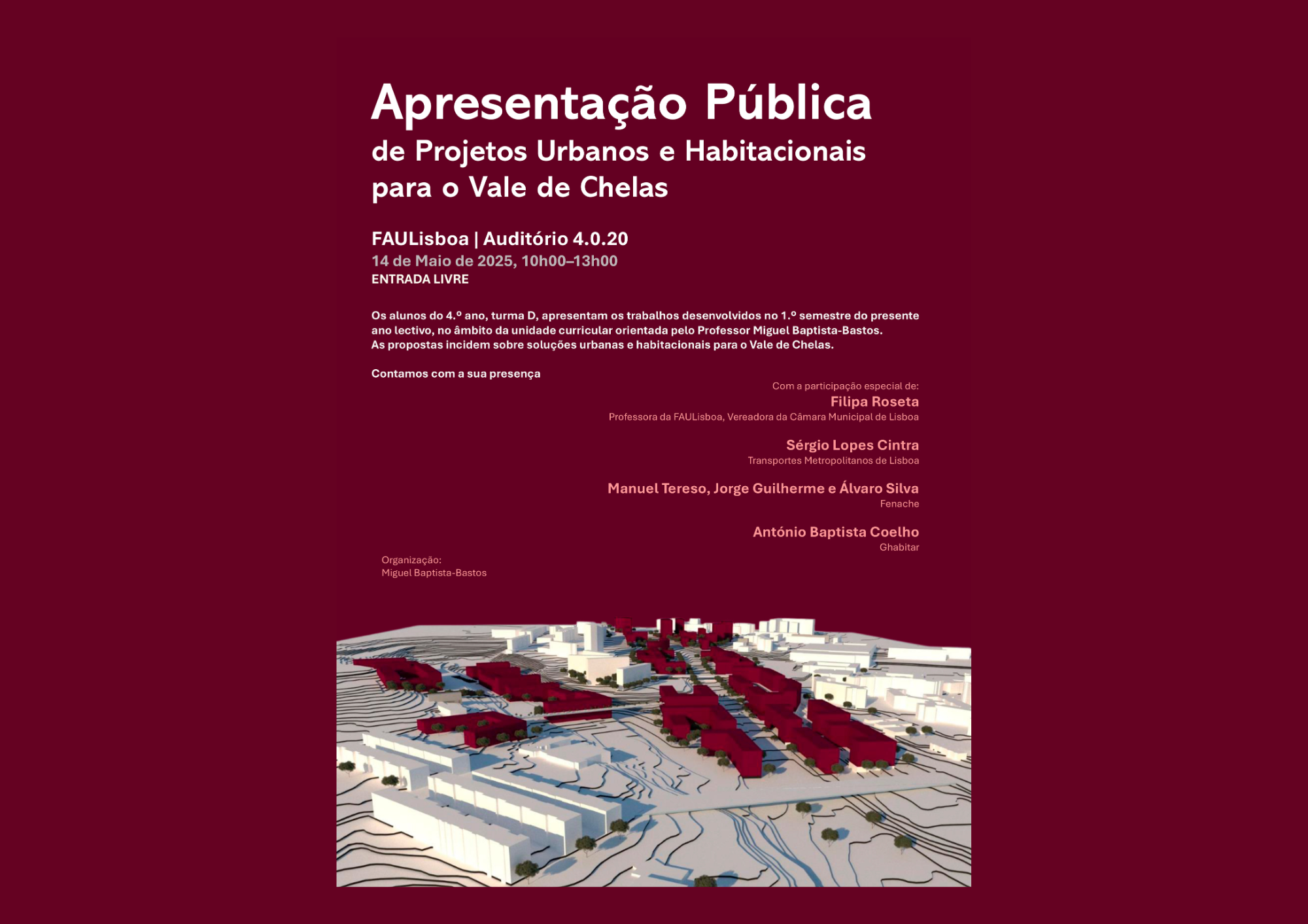 Apresentação Pública de Projectos Urbanos e Habitacionais para o Vale de Chelas, Dia 14 de maio, 10h Auditório 4.0.20