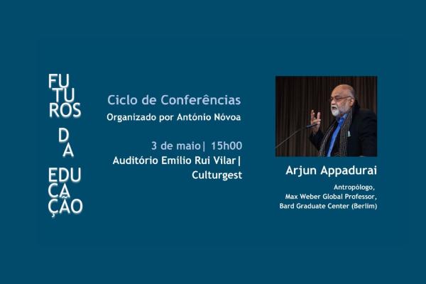 Ciclo de Conferências sobre os Futuros da Educação, com Arjun Appadurai, dia 3 de maio às 15h00, na Culturgest