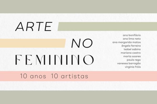 Exposição “Arte no Feminino” - 10 Anos, 10 Artistas, dia 8 de março às 18h na Reitoria da ULisboa